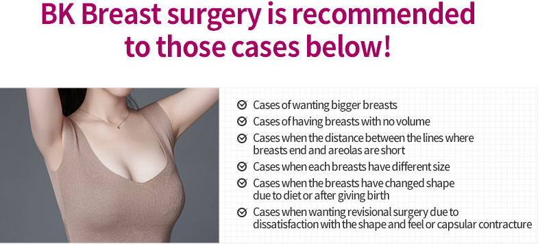 BK Breast surgery is recommended to those cases below!